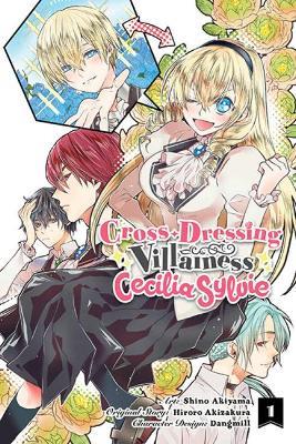 Cross-Dressing Villainess Cecilia Sylvie, Vol. 1 (Manga) - Dangmill