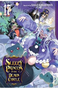 Sleepy Princess in the Demon Castle, Vol. 17: Volume 17 - Kagiji Kumanomata