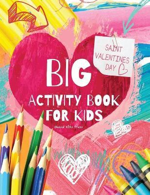 BIG Saint Valentine's Day Activity Book for Kids: 50+ Full-Color Games, Puzzle Activities, and Coloring Book for Toddlers and Preschoolers Ages 2-6, 8 - Ohana Kids Press