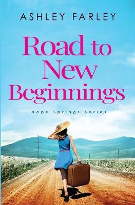 Road to New Beginnings - Ashley Farley