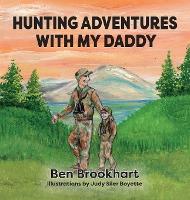 Hunting Adventures With My Daddy - Ben Brookhart