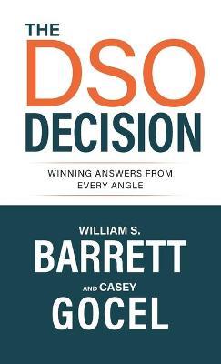 The DSO Decision: Winning Answers From Every Angle - William S. Barrett