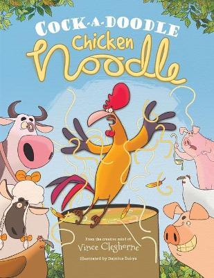 Cock-a-Doodle Chicken Noodle - Vince Cleghorne