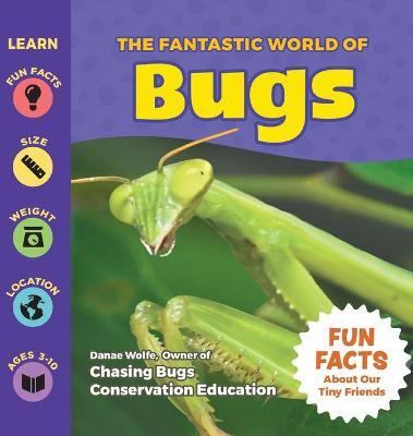 The Fantastic World of Bugs - Danae Wolfe
