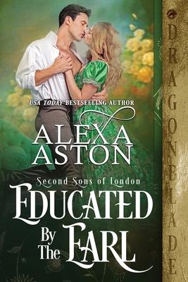 Educated by the Earl - Alexa Aston