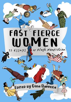 Fast Fierce Women: 75 Essays of Flash Nonfiction - Gina Barreca