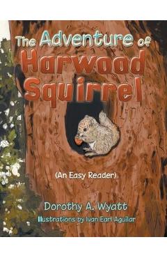 Coperta cărții 'The Adventure of Harwood Squirrel - Dorothy A. Wyatt'