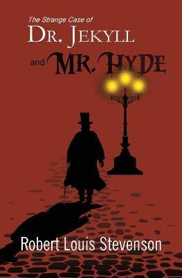 The Strange Case of Dr. Jekyll and Mr. Hyde (Reader's Library Classics) - Robert Louis Stevenson