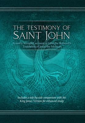 The Testimony of St. John: A newly revealed account of John the Beloved's Testimony of Jesus the Messiah. Includes a side-by-side comparison with - Restoration Scriptures Foundation
