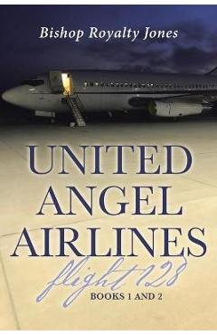 Poza produsului United Angel Airlines Flight 128: Books 1 and 2 - Bishop Royalty Jones