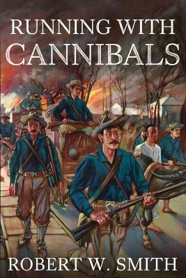 Running with Cannibals - Robert W. Smith