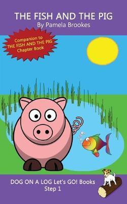The Fish And The Pig: Sound-Out Phonics Books Help Developing Readers, including Students with Dyslexia, Learn to Read (Step 1 in a Systemat - Pamela Brookes