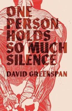 Coperta cărții 'One Person Holds So Much Silence - David Greenspan'