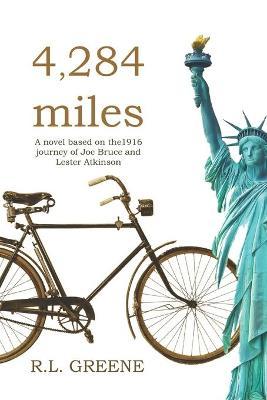 4284 miles: The 1916 journey of Joe Bruce and Lester Atkinson - Roger L. Greene