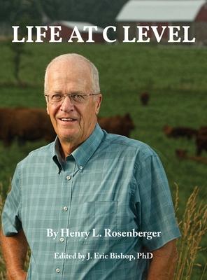 Life at C Level - Henry L. Rosenberger