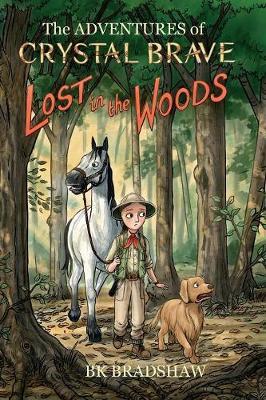 The Adventures of Crystal Brave: Lost in the Woods - Bk Bradshaw