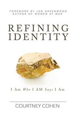 Refining Identity: I Am Who I AM Says I Am - Courtney Cohen