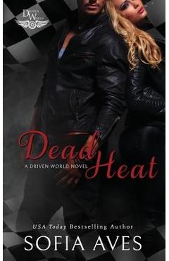 Coperta cărții 'Dead Heat: A Driven world novel - Sofia Aves'