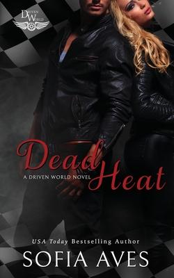 Dead Heat: A Driven world novel - Sofia Aves