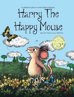 Harry The Happy Mouse - Anniversary Special Edition: The worldwide bestselling book on kindness - N. G. K