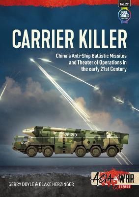 Carrier Killer: The Threat and Theatre of China's Anti-Ship Ballistic Missiles - Gerry Doyle