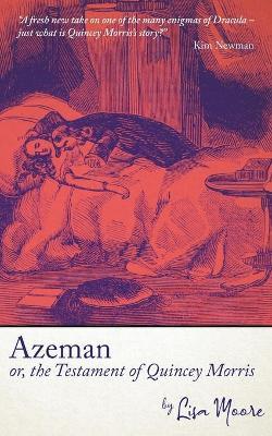 Azeman, or the Testament of Quincey Morris - Lisa Moore