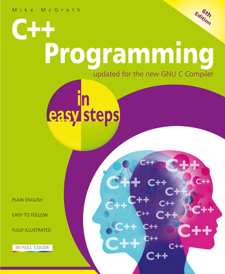 C++ Programming in Easy Steps, 6th Edition - Mike Mcgrath