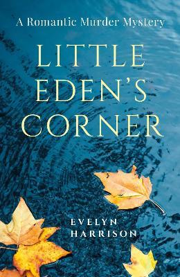 Little Eden's Corner: A Romantic Murder Mystery - Evelyn Harrison