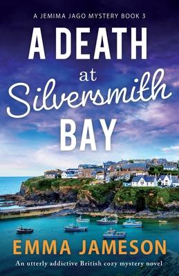A Death at Silversmith Bay: An utterly addictive British cozy mystery novel - Emma Jameson