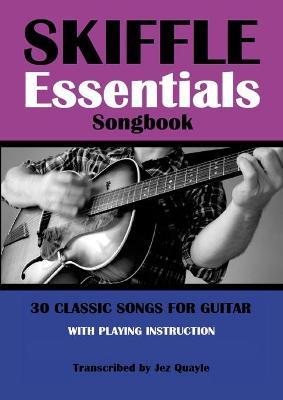 Skiffle Essentials Songbook: 30 Classic Songs for Guitar - Jez Quayle