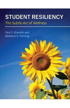 Poza produsului Student Resiliency: The Subtle Art of Wellness - Paul Granello