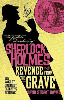 The Further Adventures of Sherlock Holmes - Revenge from the Grave - David Stuart Davies