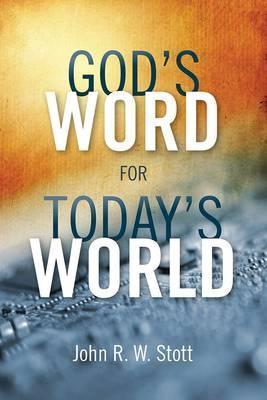 God's Word for Today's World - John R. W. Stott