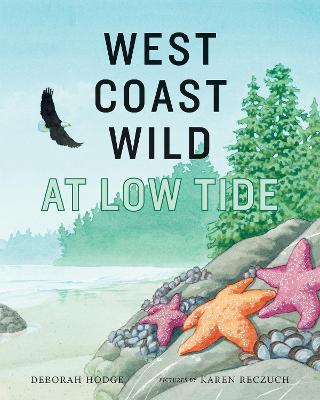 West Coast Wild at Low Tide - Deborah Hodge
