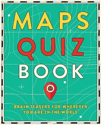 Maps Quiz Book: Brain Teasers for Map Lovers the World Over - Hardie Grant Travel Hardie Grant Travel