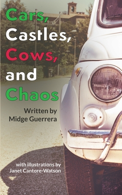 Cars, Castles, Cows and Chaos - Midge Guerrera