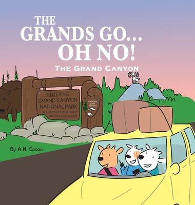 The Grands Go - Oh No!: The Grand Canyon - A. N. Eason