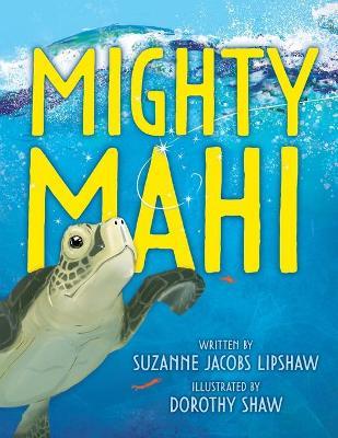 Mighty Mahi - Suzanne Jacobs Lipshaw