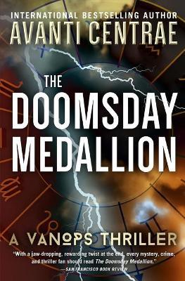The Doomsday Medallion: A VanOps Thriller - Avanti Centrae