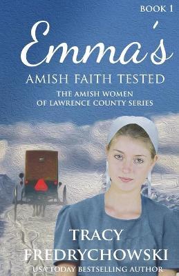 Emma's Amish Faith Tested: An Amish Fiction Christian Novel - Tracy Fredrychowski