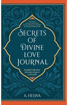 Secrets of Divine Love Journal: Insightful Reflections that Inspire Hope and Revive Faith - A. Helwa