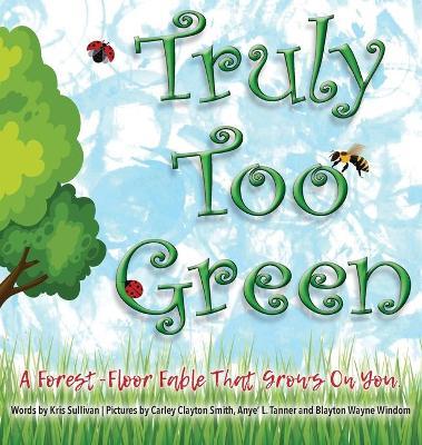 Truly Too Green - Kris Sullivan