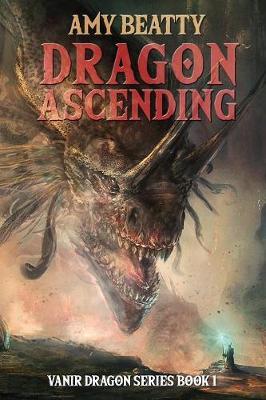 Dragon Ascending - Amy Beatty