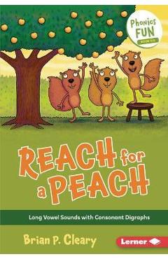 Coperta cărții 'Reach for a Peach: Long Vowel Sounds with Consonant Digraphs - Brian P. Cleary'