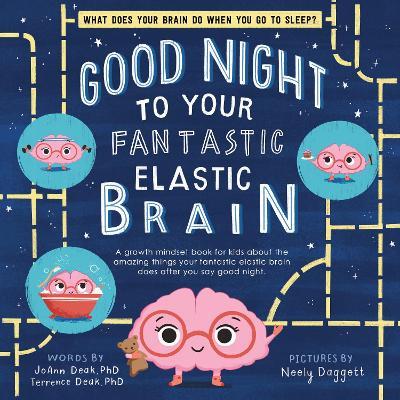 Good Night to Your Fantastic Elastic Brain - Joann Deak