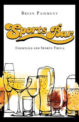 Sports Bar: Cocktails and Sports Trivia - Bryan Paiement