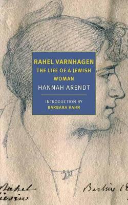 Rahel Varnhagen: The Life of a Jewish Woman - Hannah Arendt