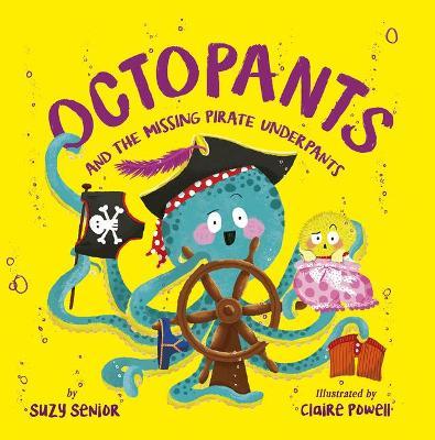 Octopants and the Missing Pirate Underpants - Suzy Senior