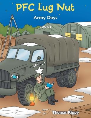 Pfc Lug Nut: Army Days - Thomas Rippy