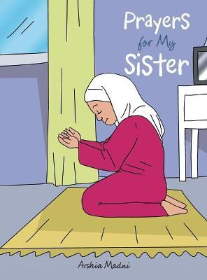 Prayers for My Sister - Arshia Madni